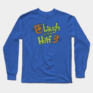 Laugh and a Half Long Sleeve T-Shirt